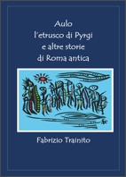 ulo l'etrusco di Pyrgi e altre storie di Roma antica